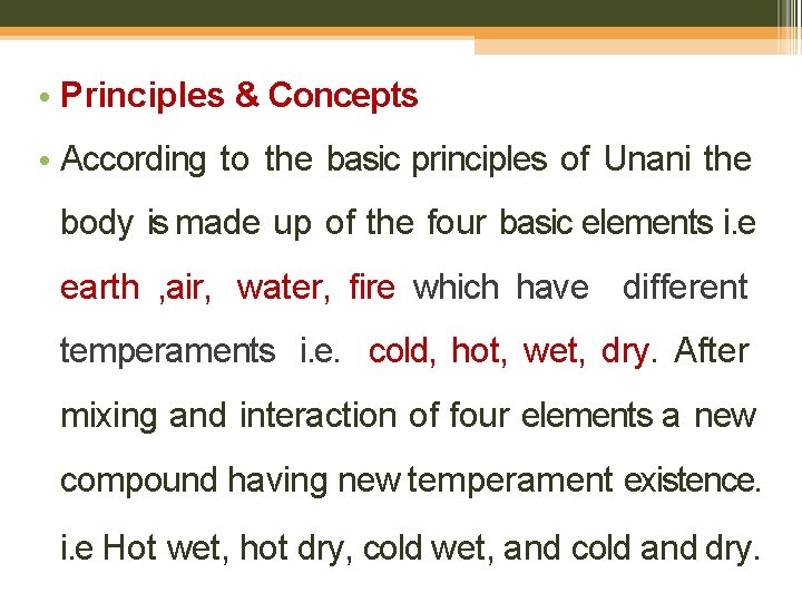  • Principles & Concepts • According to the basic principles of Unani the