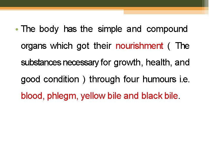  • The body has the simple and compound organs which got their nourishment