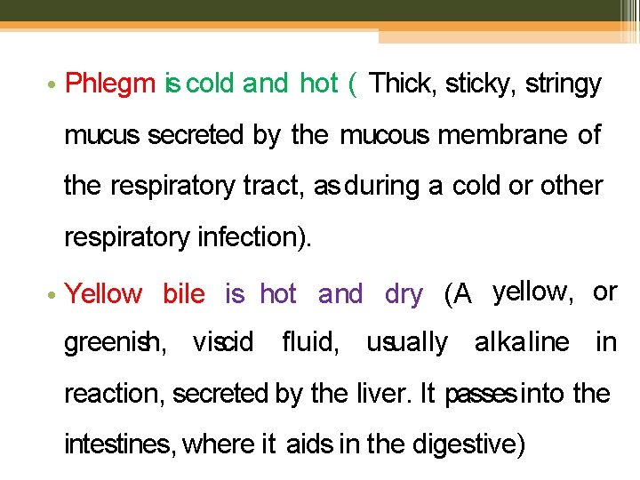  • Phlegm is cold and hot ( Thick, sticky, stringy mucus secreted by