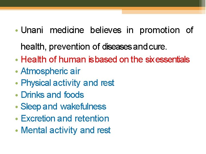  • Unani medicine believes in promotion of health, prevention of diseases and cure.