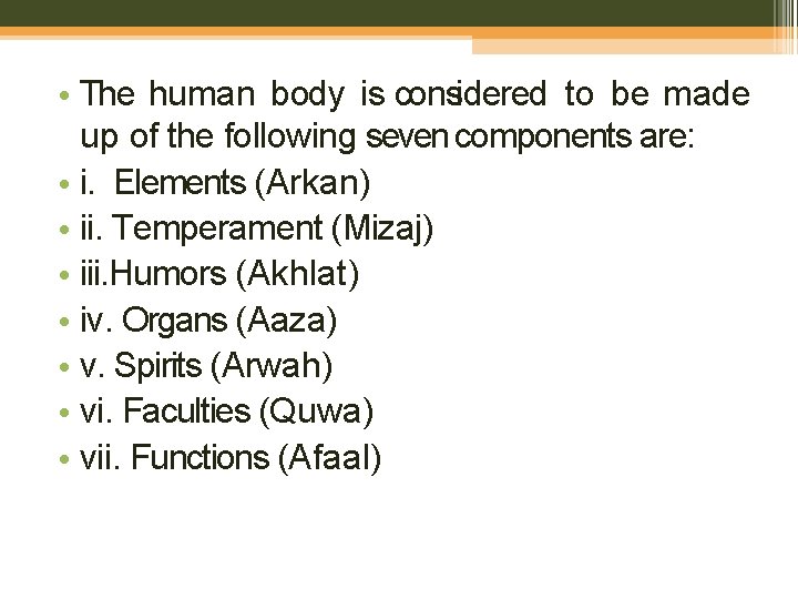  • The human body is considered to be made up of the following