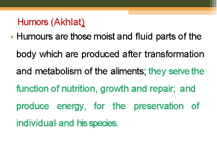 Humors (Akhlat) • Humours are those moist and fluid parts of the body which