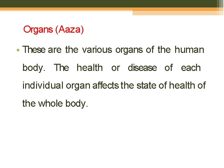 Organs (Aaza) • These are the various organs of the human body. The health