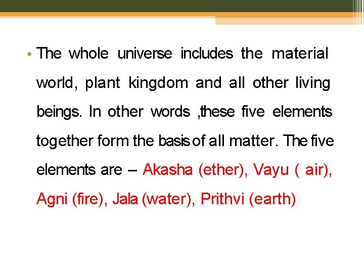  • The whole universe includes the material world, plant kingdom and all other