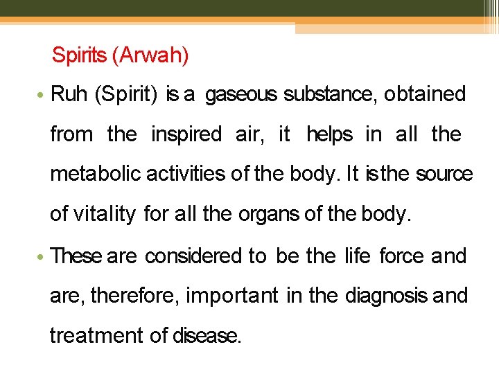 Spirits (Arwah) • Ruh (Spirit) is a gaseous substance, obtained from the inspired air,