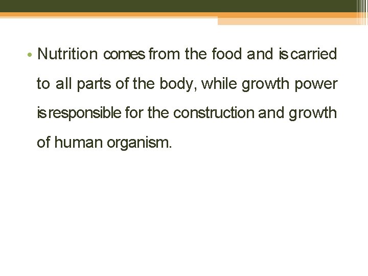  • Nutrition comes from the food and is carried to all parts of