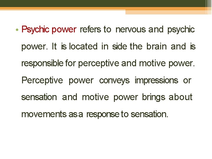  • Psychic power refers to nervous and psychic power. It is located in