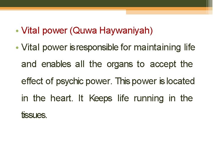  • Vital power (Quwa Haywaniyah) • Vital power is responsible for maintaining life