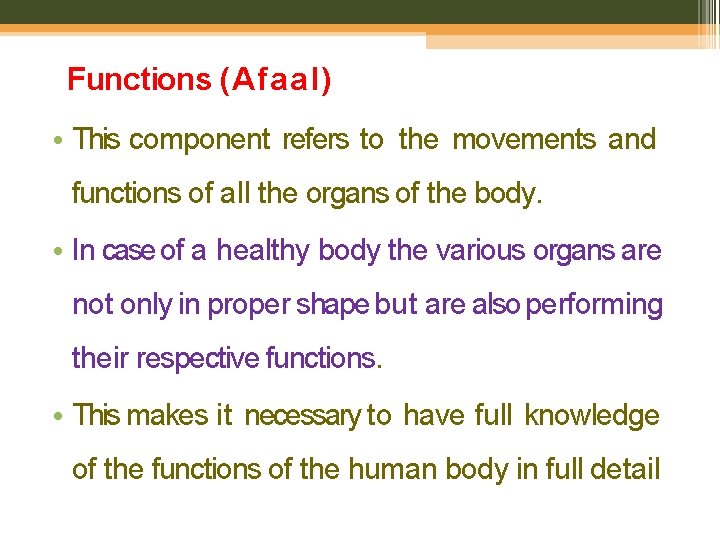 Functions (Afaal) • This component refers to the movements and functions of all the