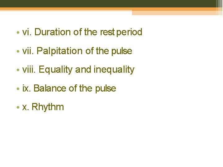  • vi. Duration of the rest period • vii. Palpitation of the pulse