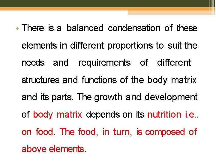  • There is a balanced condensation of these elements in different proportions to