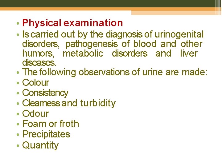  • Physical examination • Is carried out by the diagnosis of urinogenital disorders,