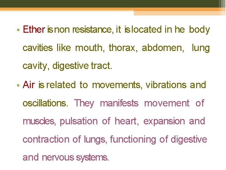 • Ether is non resistance, it is located in he body cavities like