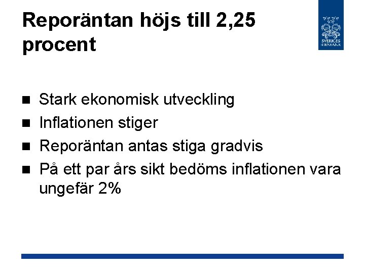 Reporäntan höjs till 2, 25 procent Stark ekonomisk utveckling n Inflationen stiger n Reporäntan