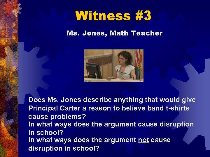 Witness #3 Ms. Jones, Math Teacher Does Ms. Jones describe anything that would give