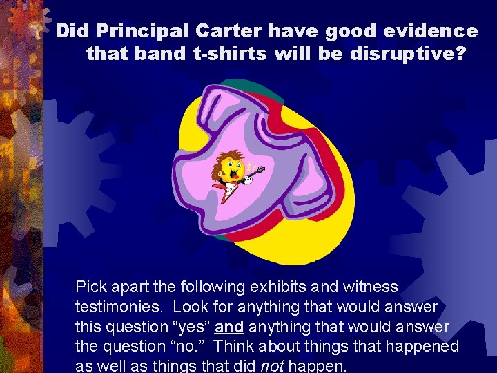 Did Principal Carter have good evidence that band t-shirts will be disruptive? Pick apart