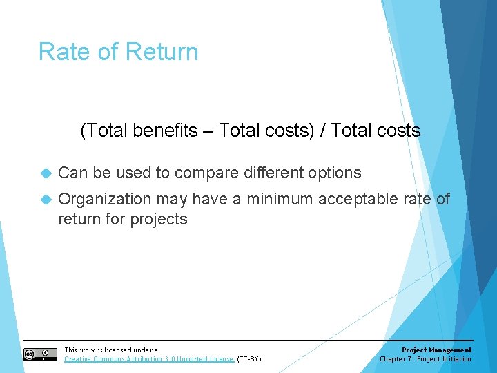 Rate of Return (Total benefits – Total costs) / Total costs Can be used