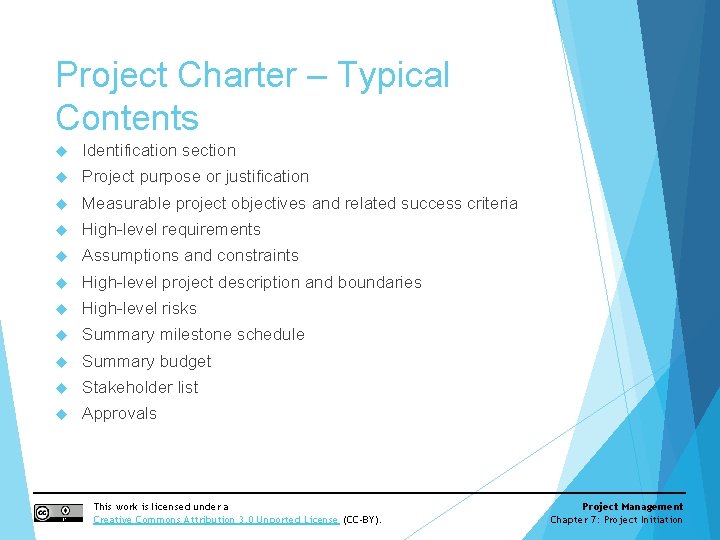 Project Charter – Typical Contents Identification section Project purpose or justification Measurable project objectives