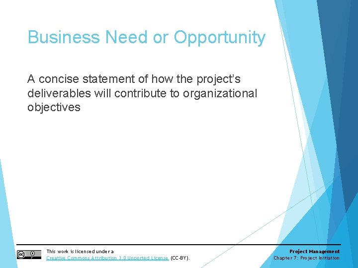 Business Need or Opportunity A concise statement of how the project’s deliverables will contribute