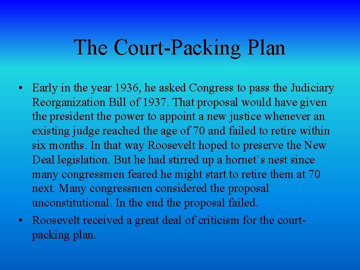 The Court-Packing Plan • Early in the year 1936, he asked Congress to pass