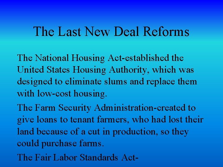 The Last New Deal Reforms The National Housing Act-established the United States Housing Authority,