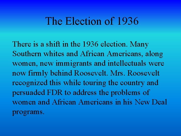 The Election of 1936 There is a shift in the 1936 election. Many Southern