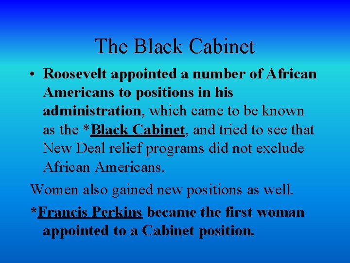 The Black Cabinet • Roosevelt appointed a number of African Americans to positions in