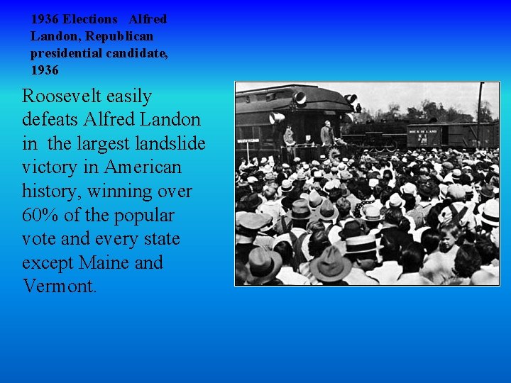 1936 Elections Alfred Landon, Republican presidential candidate, 1936 Roosevelt easily defeats Alfred Landon in