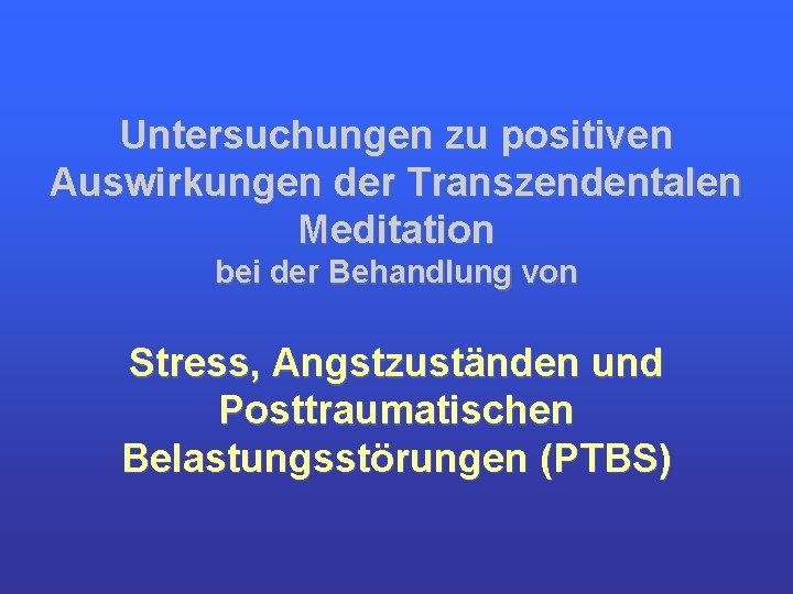 Untersuchungen zu positiven Auswirkungen der Transzendentalen Meditation bei der Behandlung von Stress, Angstzuständen und