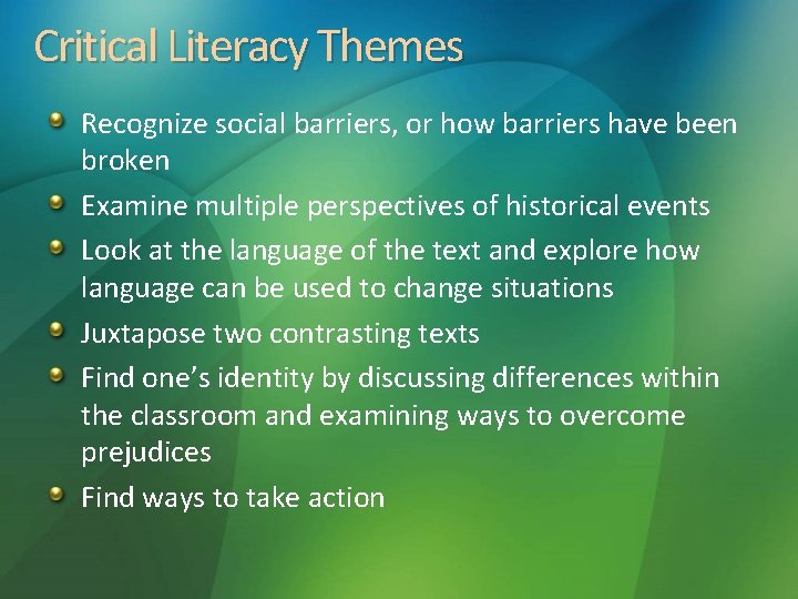Critical Literacy Themes Recognize social barriers, or how barriers have been broken Examine multiple