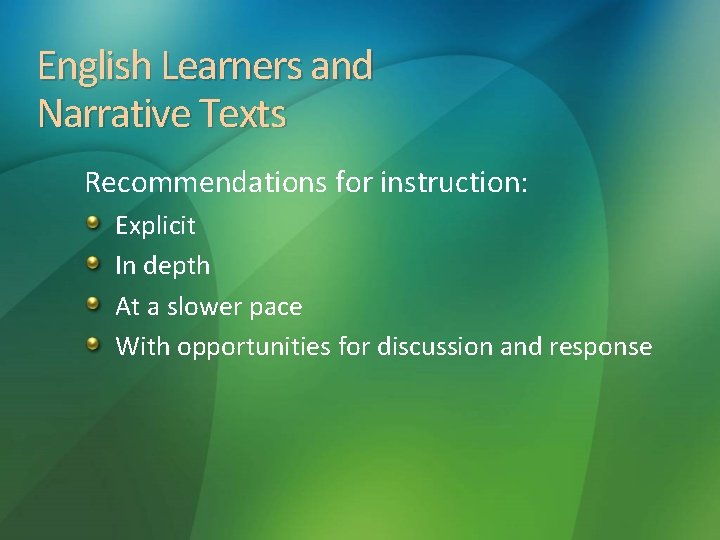 English Learners and Narrative Texts Recommendations for instruction: Explicit In depth At a slower