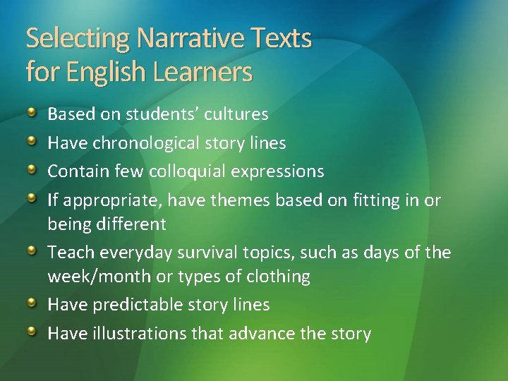 Selecting Narrative Texts for English Learners Based on students’ cultures Have chronological story lines