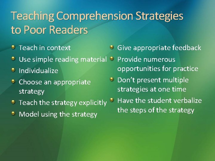 Teaching Comprehension Strategies to Poor Readers Teach in context Use simple reading material Individualize