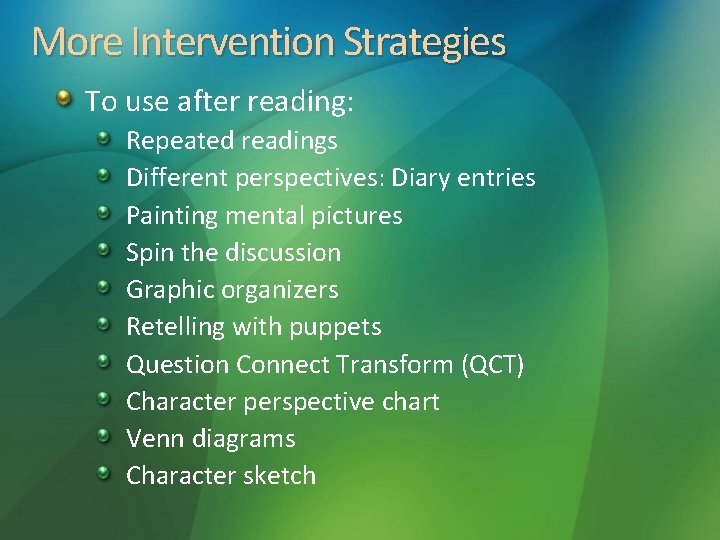 More Intervention Strategies To use after reading: Repeated readings Different perspectives: Diary entries Painting