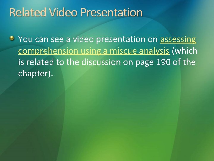 Related Video Presentation You can see a video presentation on assessing comprehension using a