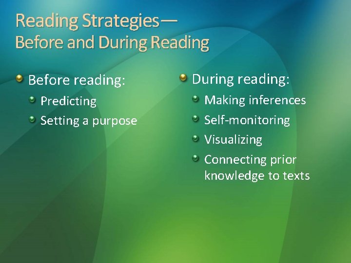 Reading Strategies— Before and During Reading Before reading: Predicting Setting a purpose During reading: