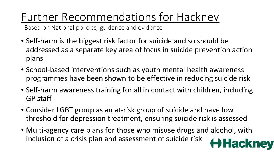 Further Recommendations for Hackney - Based on National policies, guidance and evidence • Self-harm