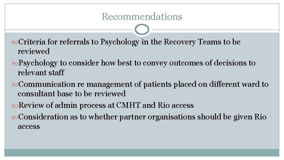 Recommendations Criteria for referrals to Psychology in the Recovery Teams to be reviewed Psychology