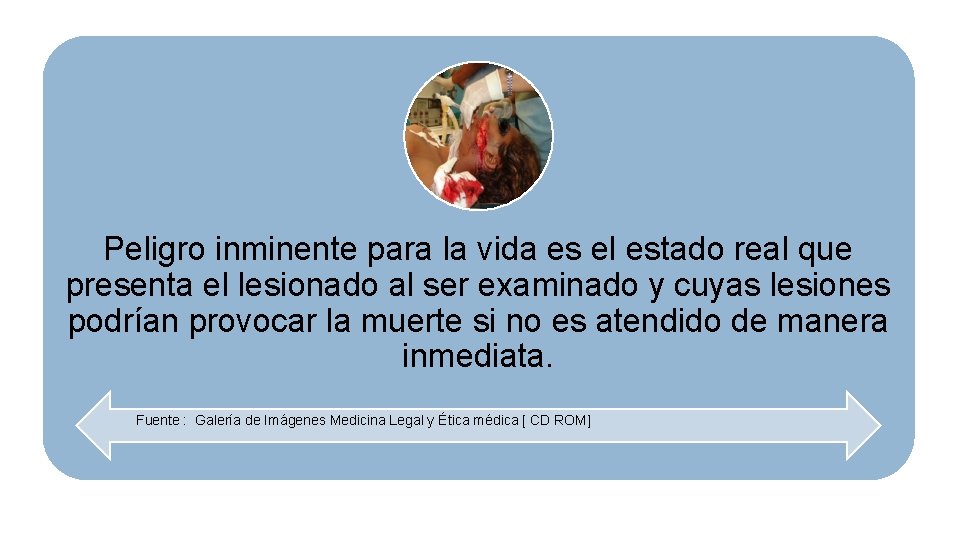 Peligro inminente para la vida es el estado real que presenta el lesionado al