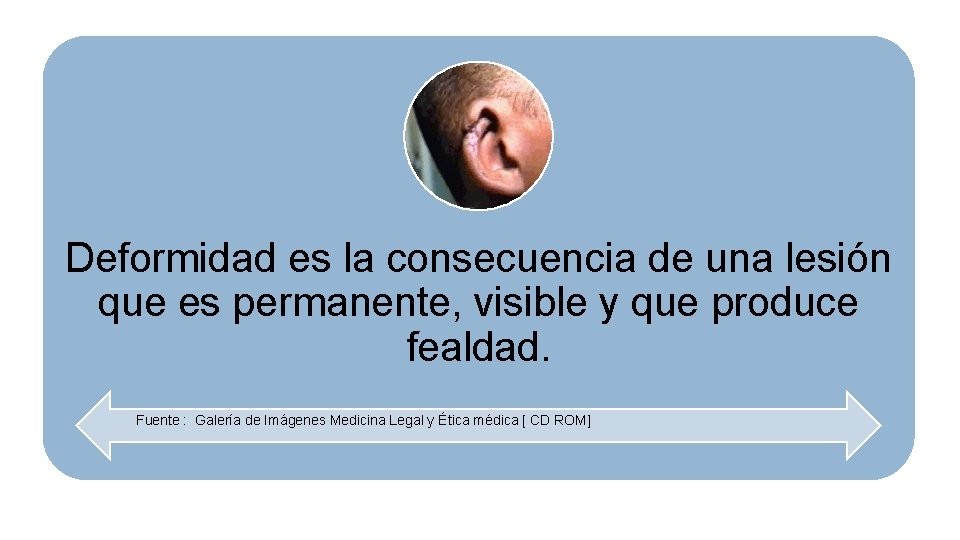 Deformidad es la consecuencia de una lesión que es permanente, visible y que produce