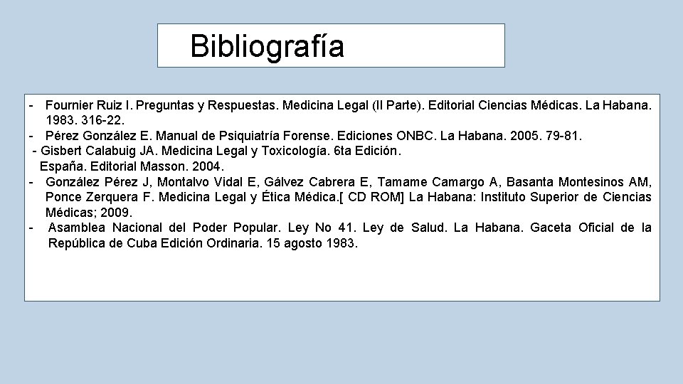 Bibliografía - Fournier Ruiz I. Preguntas y Respuestas. Medicina Legal (II Parte). Editorial Ciencias