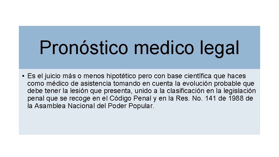 Pronóstico medico legal • Es el juicio más o menos hipotético pero con base