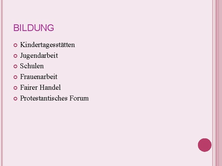 BILDUNG Kindertagesstätten Jugendarbeit Schulen Frauenarbeit Fairer Handel Protestantisches Forum BILDUNG Kindertagesstätten Jugendarbeit Schulen Frauenarbeit Fairer Handel Protestantisches Forum