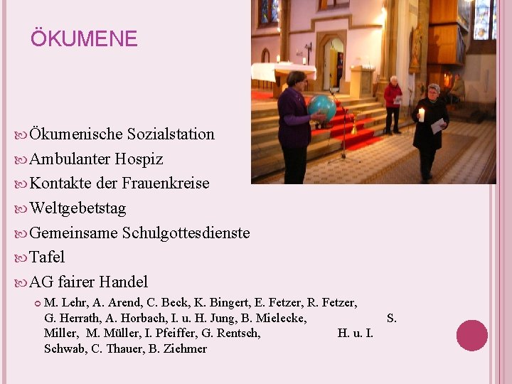 ÖKUMENE Ökumenische Sozialstation Ambulanter Hospiz Kontakte der Frauenkreise Weltgebetstag Gemeinsame Schulgottesdienste Tafel AG fairer ÖKUMENE Ökumenische Sozialstation Ambulanter Hospiz Kontakte der Frauenkreise Weltgebetstag Gemeinsame Schulgottesdienste Tafel AG fairer