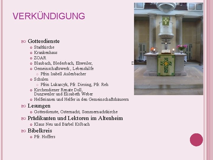 VERKÜNDIGUNG Gottesdienste Lesungen Gottesdienste, Osternacht, Sommernachtkirche Prädikanten und Lektoren im Altenheim Stadtkirche Krankenhaus ZOAR VERKÜNDIGUNG Gottesdienste Lesungen Gottesdienste, Osternacht, Sommernachtkirche Prädikanten und Lektoren im Altenheim Stadtkirche Krankenhaus ZOAR