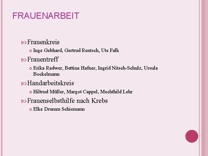 FRAUENARBEIT Frauenkreis Inge Gebhard, Gertrud Rentsch, Ute Falk Frauentreff Erika Radwer, Bettina Hafner, Ingrid FRAUENARBEIT Frauenkreis Inge Gebhard, Gertrud Rentsch, Ute Falk Frauentreff Erika Radwer, Bettina Hafner, Ingrid