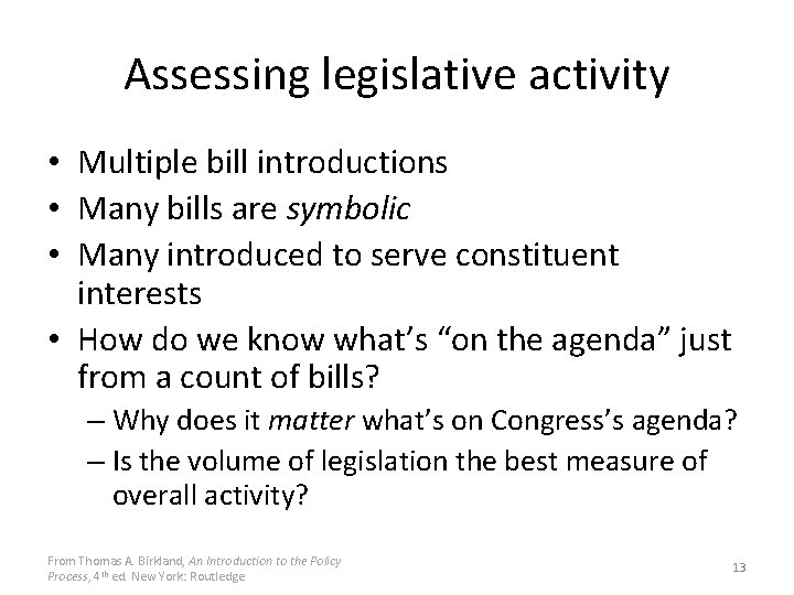 Assessing legislative activity • Multiple bill introductions • Many bills are symbolic • Many