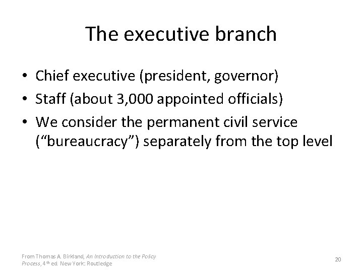 The executive branch • Chief executive (president, governor) • Staff (about 3, 000 appointed