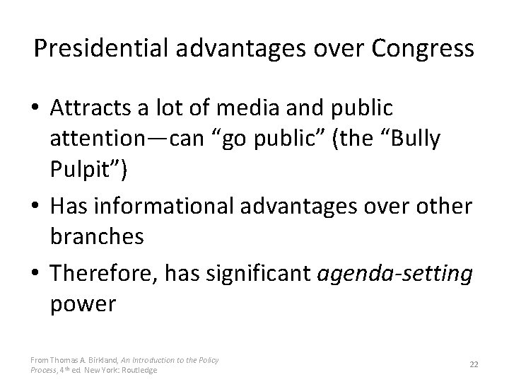 Presidential advantages over Congress • Attracts a lot of media and public attention—can “go