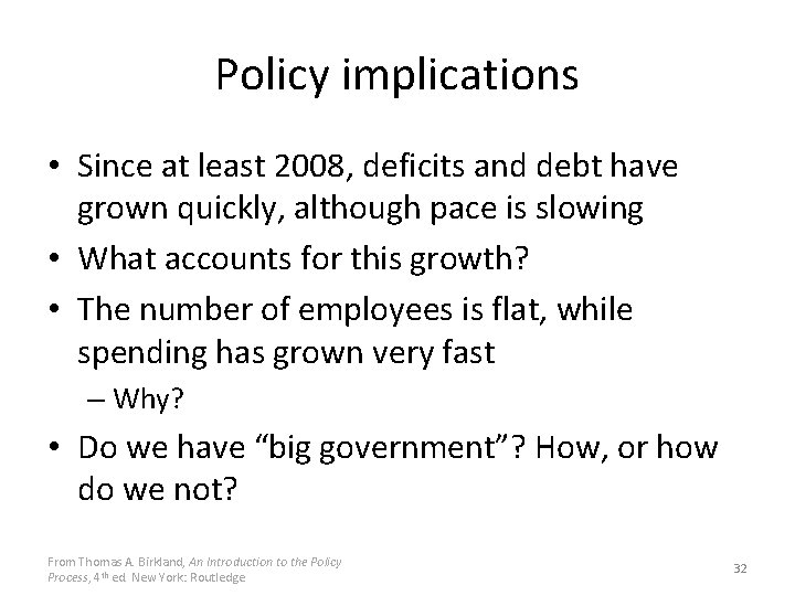 Policy implications • Since at least 2008, deficits and debt have grown quickly, although